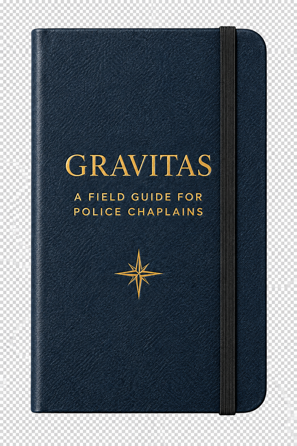 Gravitas: A Field Guide for Police Chaplains — navy pocket notebook with gold lettering